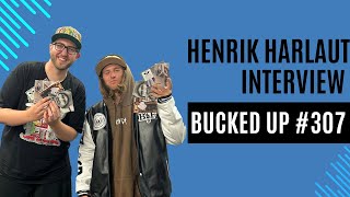 Henrik Harlaut Interview  Bucked Up 307 [upl. by Sheya]