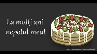 La multi ani nepoate  Cantec cu felicitari de la multi ani pentru Nepot [upl. by Joed]