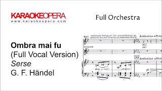 Karaoke Opera Ombra Mai Fu  Serse Handel Full Vocal version with score [upl. by Nosila648]