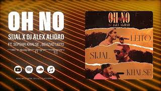 Sijal Oh No Dj Alex Alidad Remix  Official Remix [upl. by Adok]