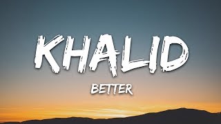 Khalid  Better Lyrics [upl. by Anatniuq]