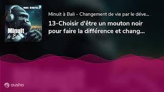 13Choisir dêtre un mouton noir pour faire la différence et changer sa vie [upl. by Sherr]