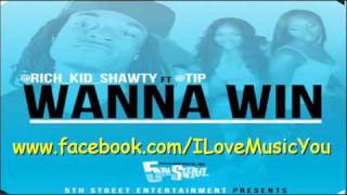 Rich Kid Shawty Feat TI  Wanna Win Dirty [upl. by Photina]