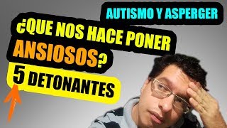 5 DETONANTES DE ANSIEDAD EN EL AUTISMO Y ASPERGER [upl. by Lemire]