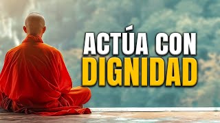 ACTÚA CON DIGNIDAD  3 ENSEÑANZAS PARA QUE TE VALOREN DE INMEDIATO  SABIDURÍA BUDISTA [upl. by Ardnahcal]