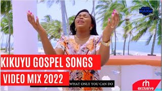 BEST OF KIKUYU GOSPEL MIX 2022  By Dj Kako Kigooco Mix RH EXCLUSIVE [upl. by Felder]