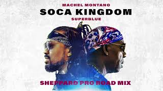 Soca Kingdom  SheppardPro Road Mix Official Audio  Machel Montano x Superblue  Soca 2018 [upl. by Huebner490]