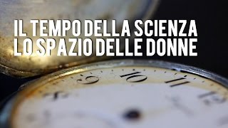 Il tempo della scienza lo spazio delle donne [upl. by Jump]