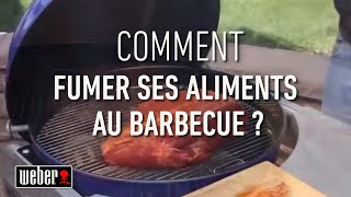 Comment fumer ses aliments  Les tutoriels et astuces Weber [upl. by Marga947]