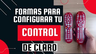 CÓMO CONFIGURAR CONTROL DE CLARO 2023  3 FORMAS DIFERENTES EN CUALQUIER TV [upl. by Sobel]