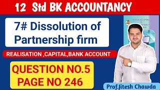 7 Dissolution Of Partnership Firm  Question no5  Page no 246  HSC BK Account  Jitesh Sir [upl. by Alekahs]