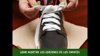 Cómo acortar los cordones de los zapatos [upl. by Ahsrav]