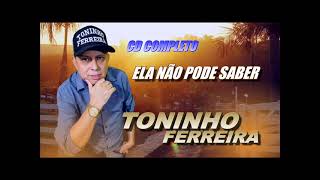 Toninho Ferreira  CD COMPLETO 2023 [upl. by Yvaht923]