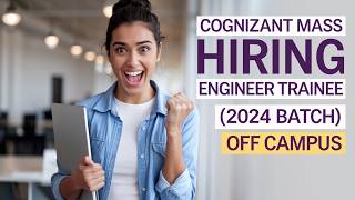 Cognizant Mass Hiring Engineer Trainee  2024 Batch  Off Campus [upl. by Marj]