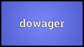 Dowager Meaning [upl. by Lindberg]