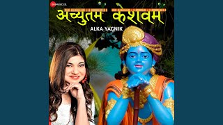 Achyutam Keshavam by Alka Yagnik From quotAchyutam Keshavam by Alka Yagnik  Zee Music Devotionalquot [upl. by Laurel149]