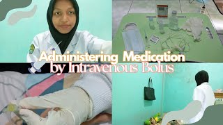 ADMINISTERING MEDICATION BY INTRAVENOUS BOLUS [upl. by Eidurt]