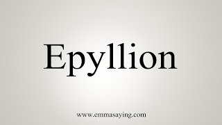 How To Say Epyllion [upl. by Marinna]