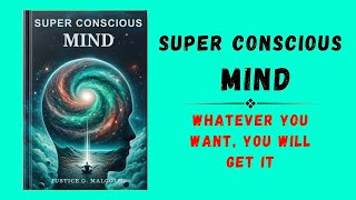 Audiobook  Super Conscious Mind  Whatever You Want You Will Get It [upl. by Aimit797]