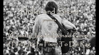 I Feel Like Im Fixin To Die Rag Country Joe McDonald Cover [upl. by Deehsar]