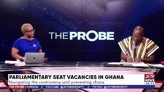 Parliamentary Seat Vacancies in Ghana Navigating the controversy and preventing chaos  The Probe [upl. by Esdnil325]