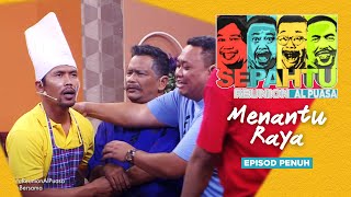 EPISOD PENUH Sepahtu Reunion Al Puasa 2017  Menantu Raya [upl. by Beilul]