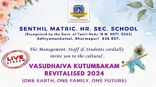 Vasudhaiva Kutumbakam Revitalised  2024  Senthil Matric HR Sec School Adhiyaman kottai Dharmapuri [upl. by Ahcsim140]