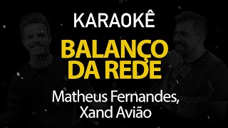 Balanço da Rede  Matheus Fernandes Xand Avião Karaokê Version [upl. by Ezarra132]