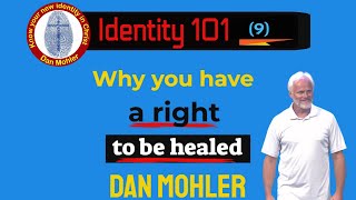 ✝️ Why you have a right to be healed  Identity 101 No 09  Dan Mohler [upl. by Namrac]