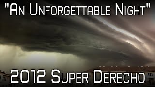 The 2012 Ring of Fire Derecho  An Unpredictable Monster  A Retrospective amp Analysis [upl. by Winthrop575]