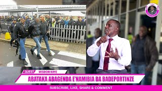 BreakingNews Abataka To be deported in Uganda From Namibia Kaye wisdom kabakalivebobiwinkayelive [upl. by Territus790]