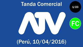 Tanda Comercial ATV 📺 Perú 10042016 📅 123 [upl. by Beryle]