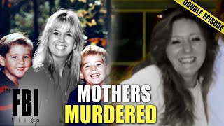 Mothers Who Were Murdered  DOUBLE EPISODE  The FBI Files [upl. by Odlanyar]