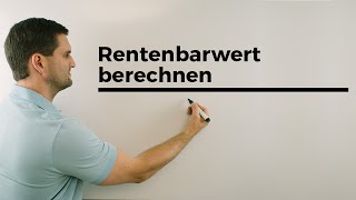 Rentenbarwert berechnen Beispiel  Mathe by Daniel Jung [upl. by Amerigo126]