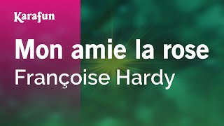 Mon amie la rose  Françoise Hardy  Karaoke Version  KaraFun [upl. by Ardnasirk115]