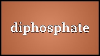 Diphosphate Meaning [upl. by Ariew]