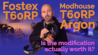 Fostex  Modhouse T60RP Argon  Is the mod really better than stock [upl. by Koloski]