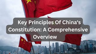 Key Principles Of Chinas Constitution A Comprehensive Overview [upl. by Goff183]