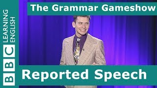 Reported Speech The Grammar Gameshow Episode 25 [upl. by Allecram681]