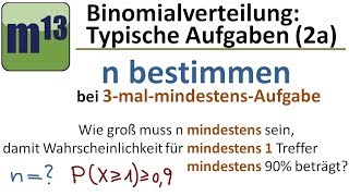 Binomialverteilung  Typische Aufgaben 2a n bestimmen dreimalmalmindestensAufgabe [upl. by Rudolf]