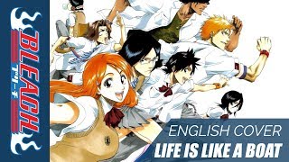 BLEACH Ending 1  Life is like a Boat  ENGLISH COVER [upl. by Terchie]