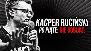 Kacper Ruciński  Po piąte Nie dobijaj [upl. by Arhaz]