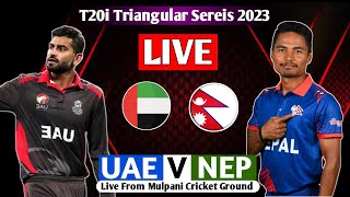 NEPAL VS UAE T20I TRIANGULAR SERIES 2023 LIVE MATCH  NEP VS UAE LIVE [upl. by Joshi]