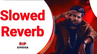 RIP Slowed Reverb  Singga  Ditto Music  New Punjabi Song Slowed Reverb [upl. by Nellek]