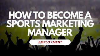 How To Become A Sports Marketing Manager [upl. by Silas]