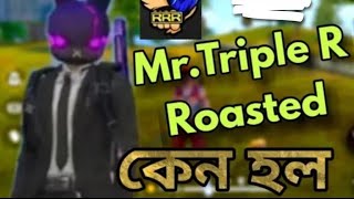 MrTriple R Roasted কেন হল  MrTriple R Roast  Gaming Radi  Roasted Video [upl. by Eceela]