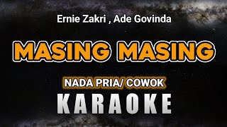 MASING MASING – ERNIE ZAKRI ADE GOVINDA KARAOKE NADA COWOK PRIA [upl. by Garda972]