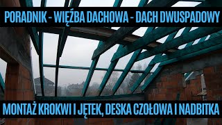 Poradnik jak wykonać więźbę dachową  Montaż krokwi i jętek  Deska czołowa i nadbitka [upl. by Paymar383]