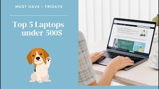 Top 5 Must Have Laptops Under 500 in 2024 [upl. by Yentuoc782]