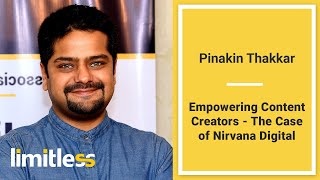 Pinakin Thakkar  CEO  Nirvana Digital  Empowering Content Creators  Limitless Media Series [upl. by Liborio360]